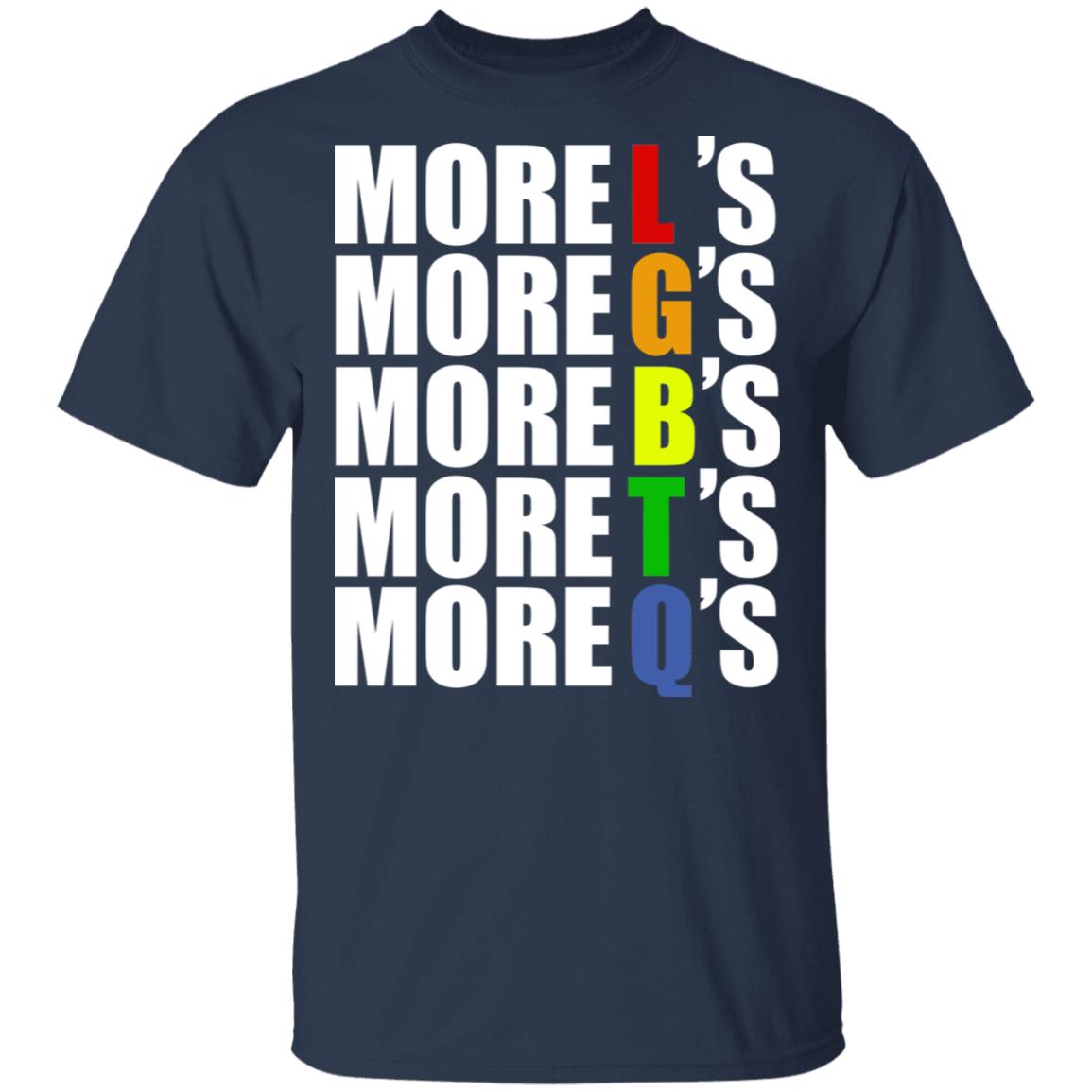More LGBTQ’s Pride Shirt, Hoodie, Tank
