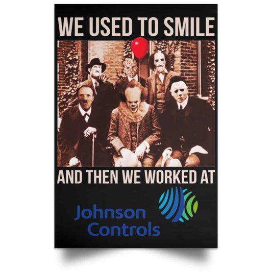 We Used To Smile And Then We Worked At Johnson Controls Posters