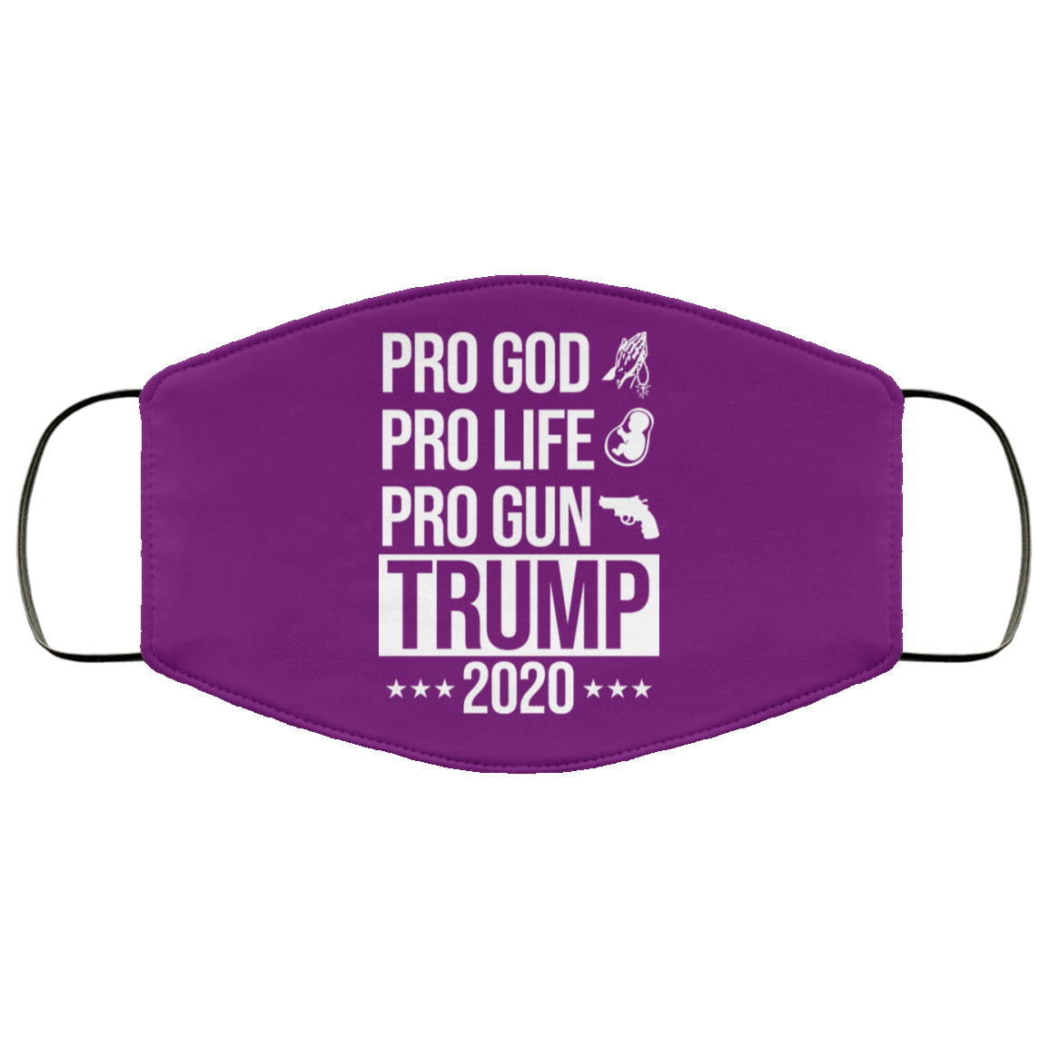 Pro God Pro Life Pro Gun Pro Donald Trump 2020 Face Mask