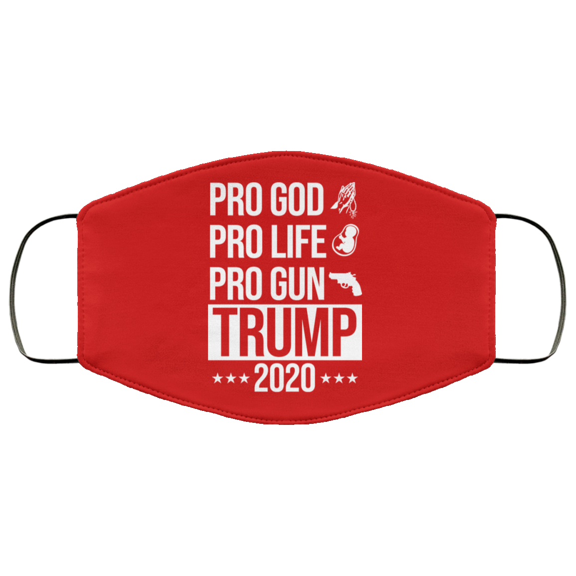Pro God Pro Life Pro Gun Pro Donald Trump 2020 Face Mask