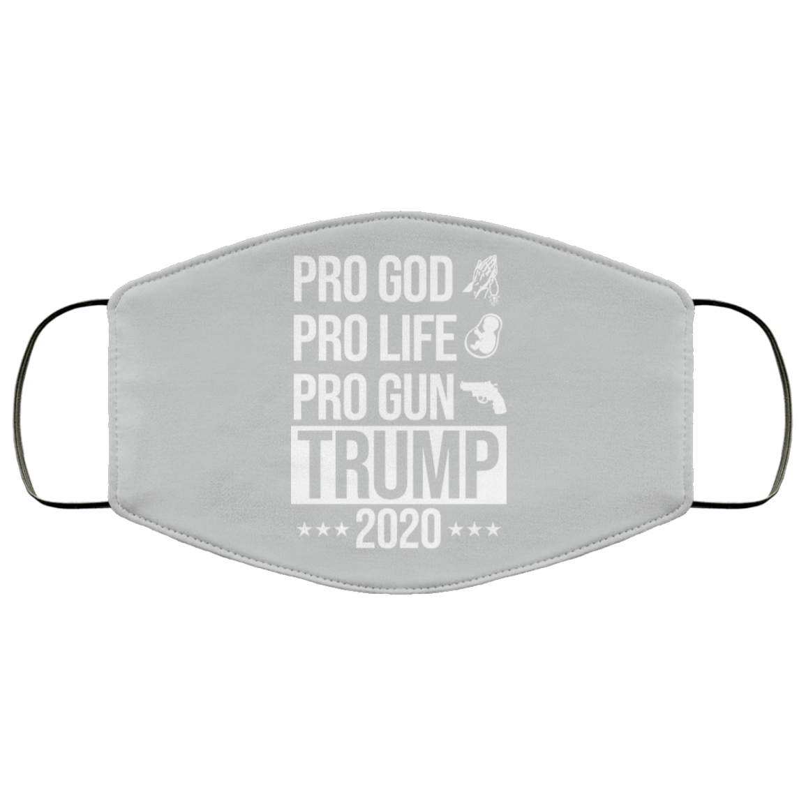 Pro God Pro Life Pro Gun Pro Donald Trump 2020 Face Mask