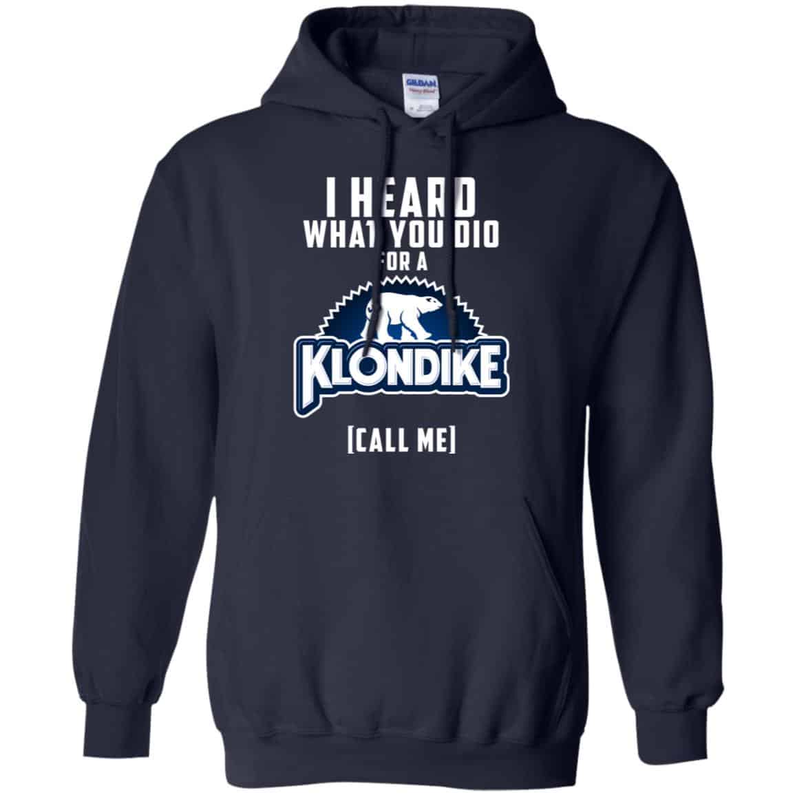 I Heard What You Did For A Klondike Call Me T-Shirts, Hoodie, Tank
