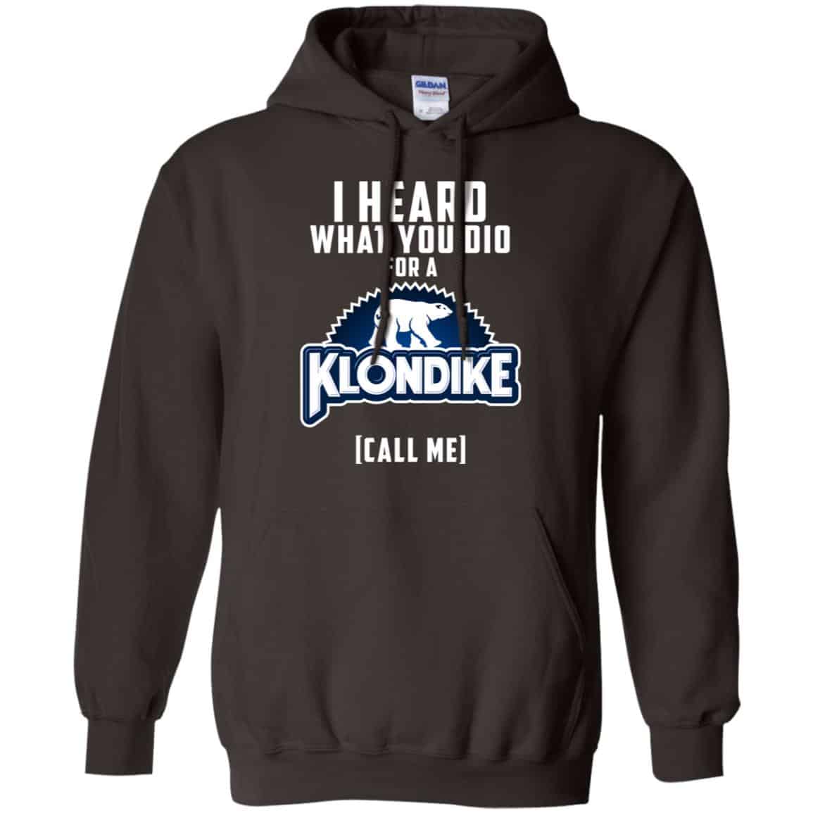 I Heard What You Did For A Klondike Call Me T-Shirts, Hoodie, Tank