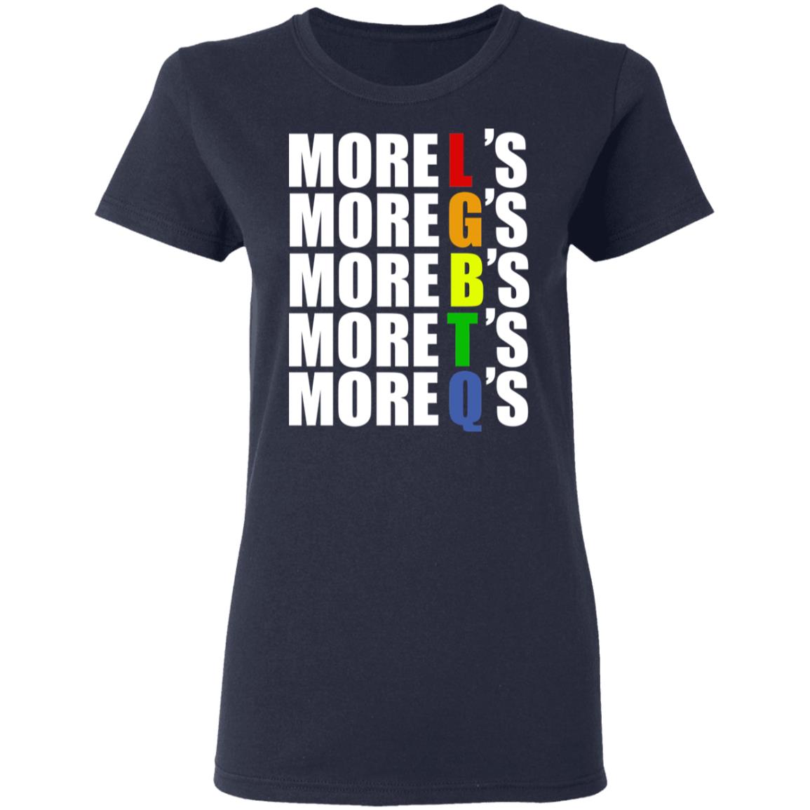 More LGBTQ’s Pride Shirt, Hoodie, Tank