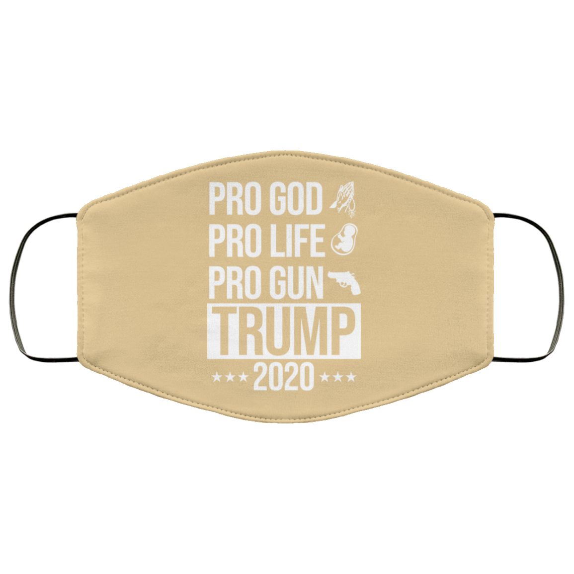 Pro God Pro Life Pro Gun Pro Donald Trump 2020 Face Mask