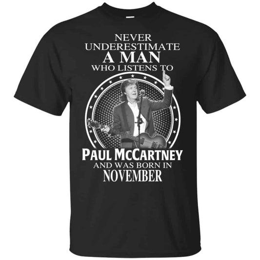 A Man Who Listens To Paul McCartney And Was Born In November T-Shirts, Hoodie, Tank