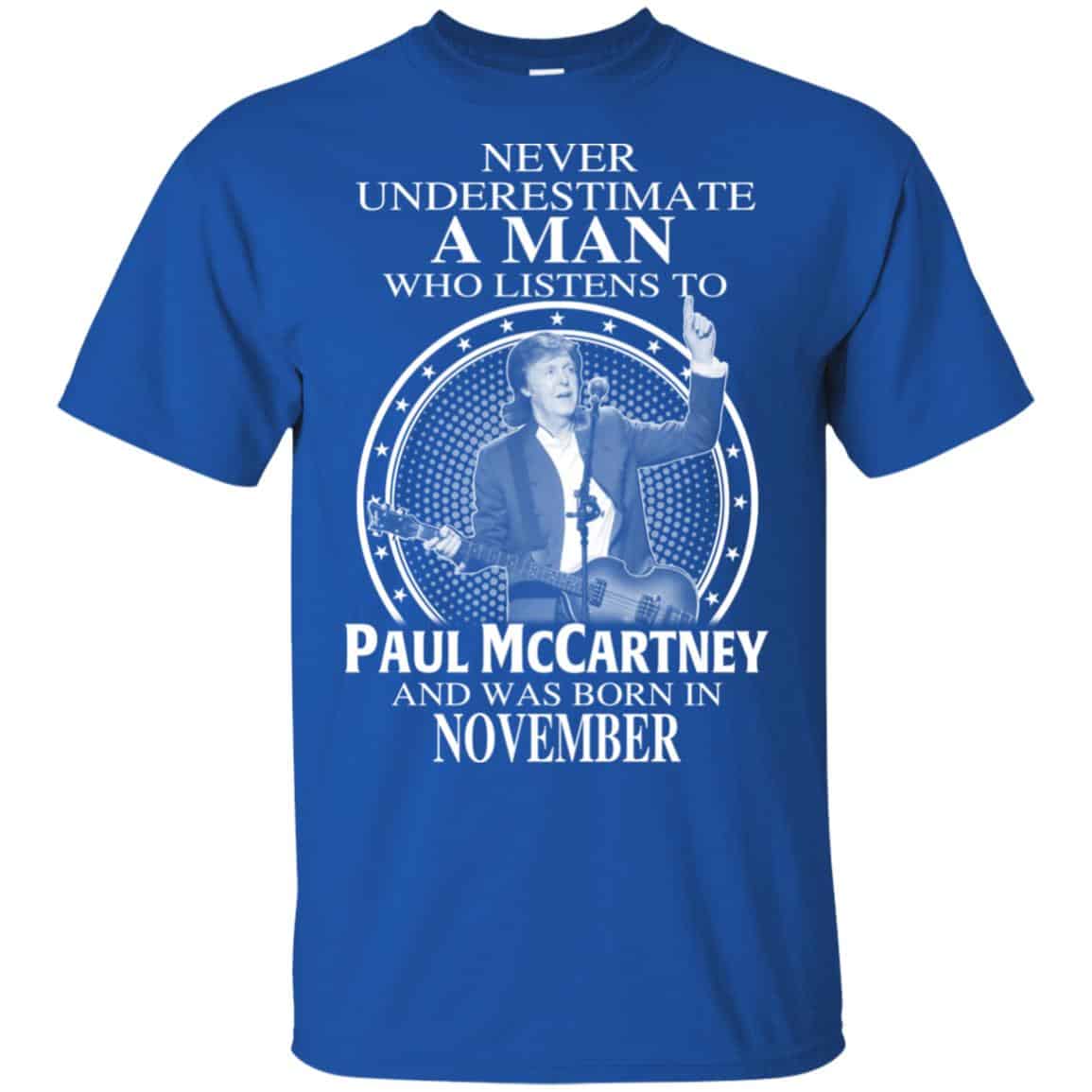 A Man Who Listens To Paul McCartney And Was Born In November T-Shirts, Hoodie, Tank