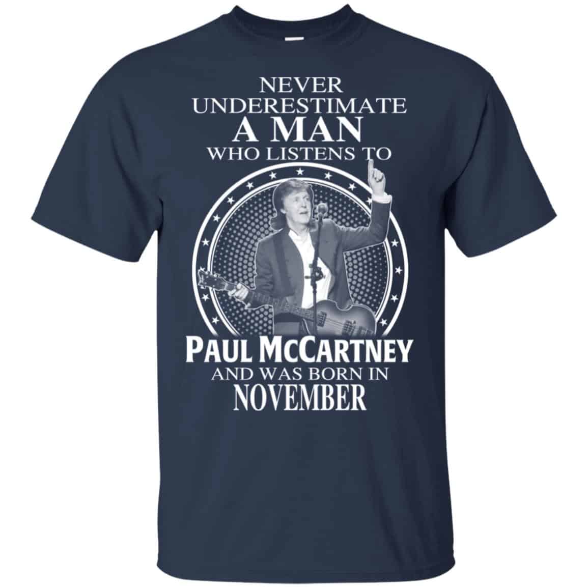 A Man Who Listens To Paul McCartney And Was Born In November T-Shirts, Hoodie, Tank