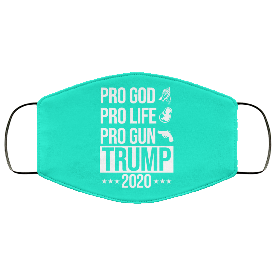 Pro God Pro Life Pro Gun Pro Donald Trump 2020 Face Mask