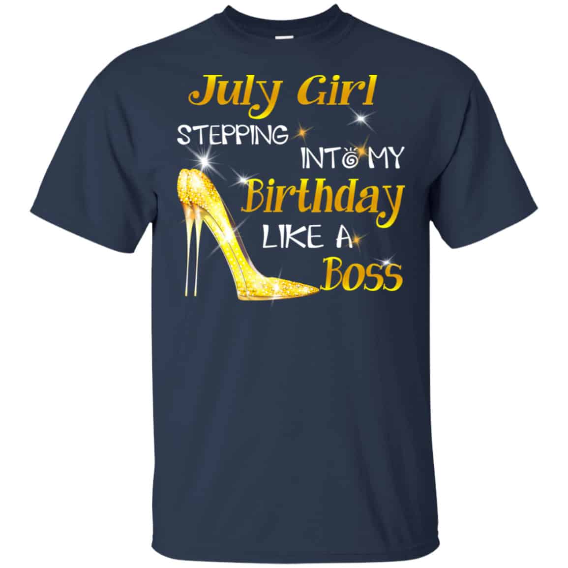 July Girl Stepping Into My Birthday Like A Boss Shirt, Hoodie, Tank