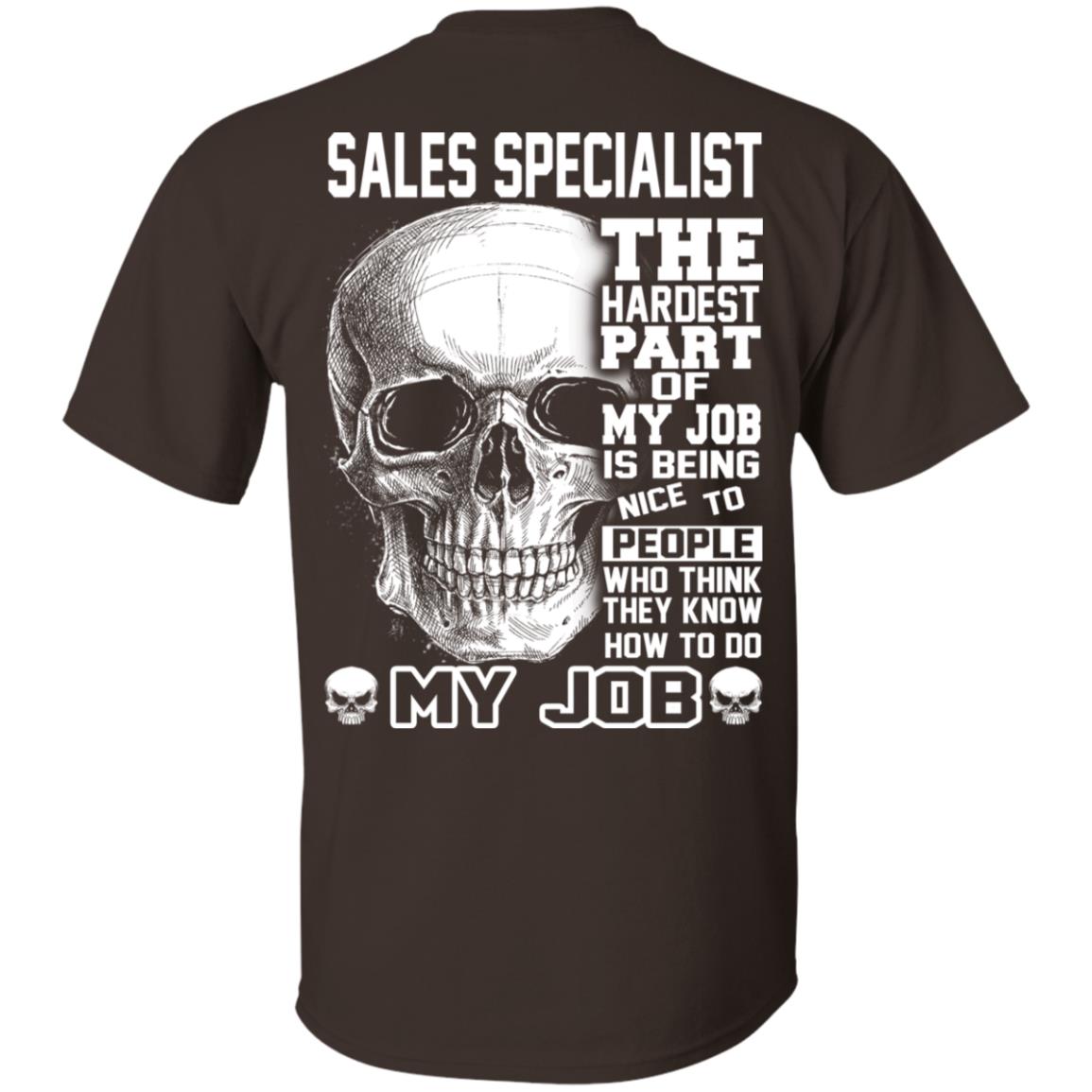 Sales Specialist The Hardest Part Of My Job Is Being Nice To People T-Shirts, Hoodie, Tank