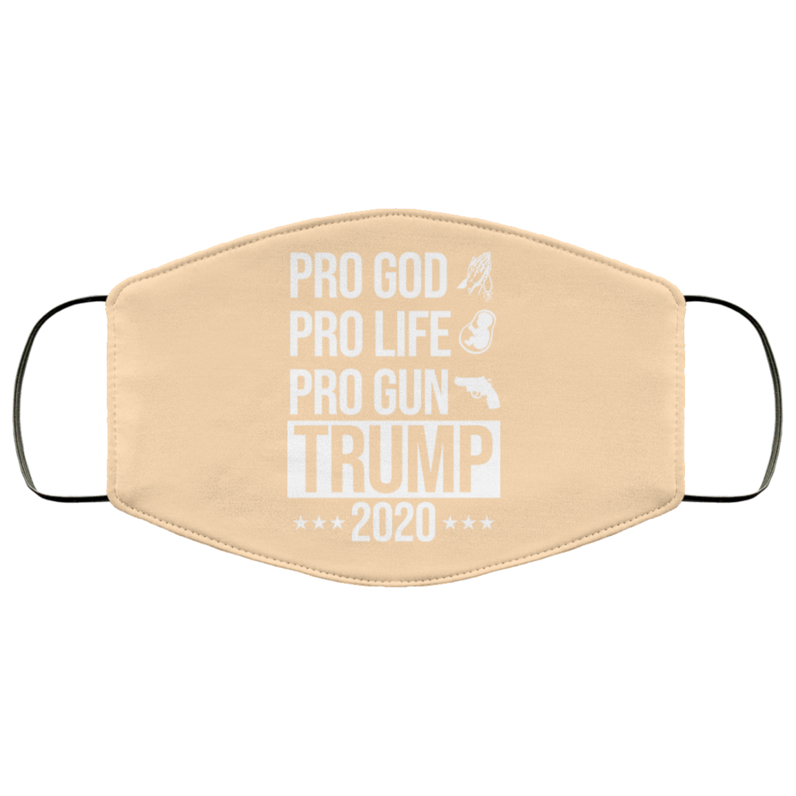 Pro God Pro Life Pro Gun Pro Donald Trump 2020 Face Mask