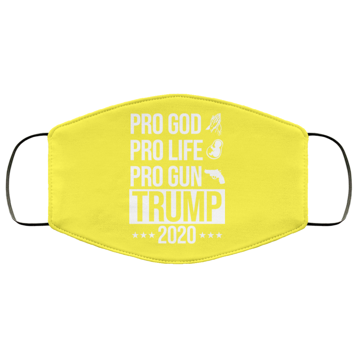 Pro God Pro Life Pro Gun Pro Donald Trump 2020 Face Mask