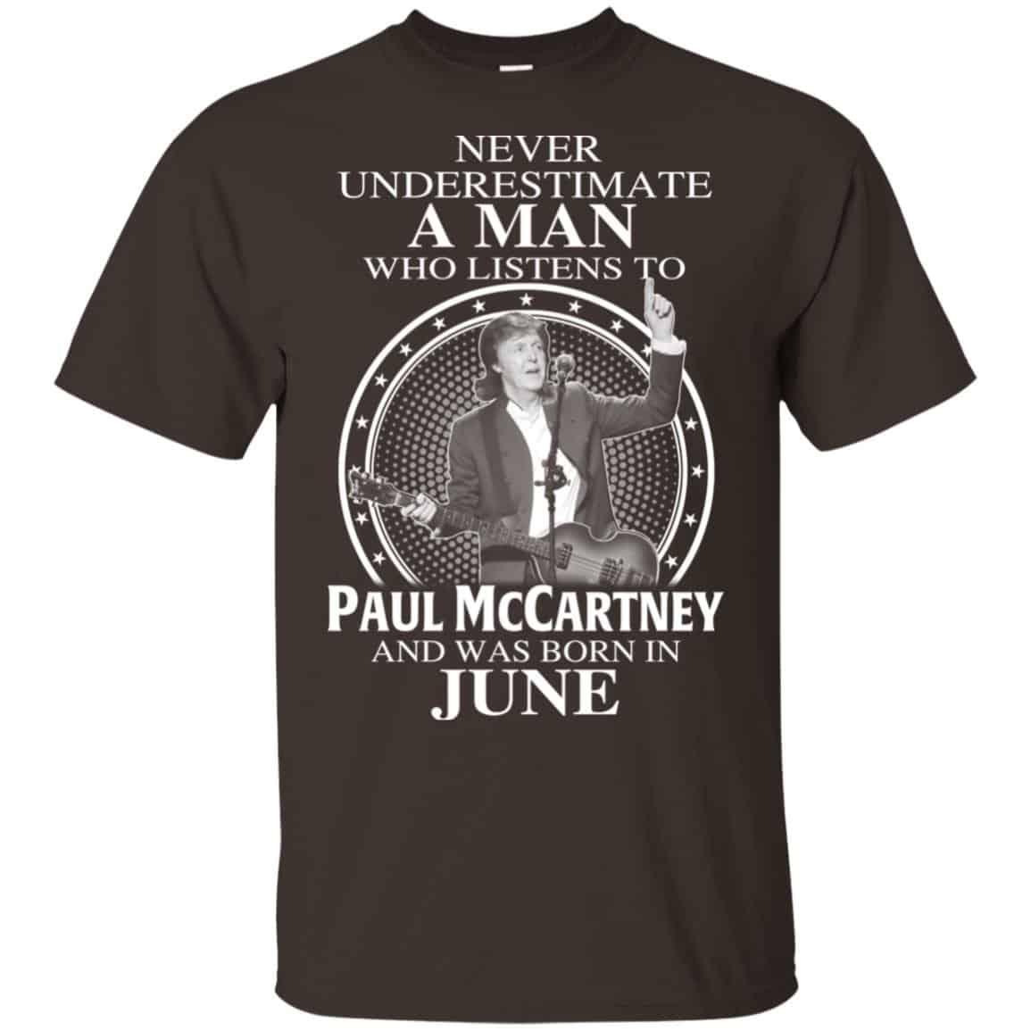 A Man Who Listens To Paul McCartney And Was Born In June T-Shirts, Hoodie, Tank