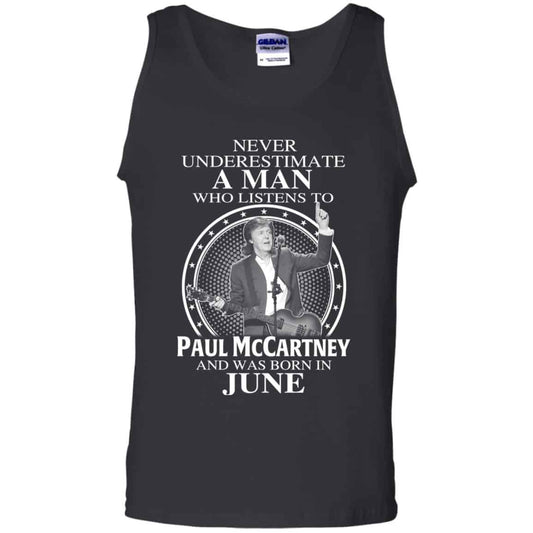 A Man Who Listens To Paul McCartney And Was Born In June T-Shirts, Hoodie, Tank