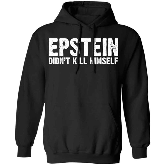 Epstein Didn’t Kill Himself LTD Shirt, Hoodie, Tank