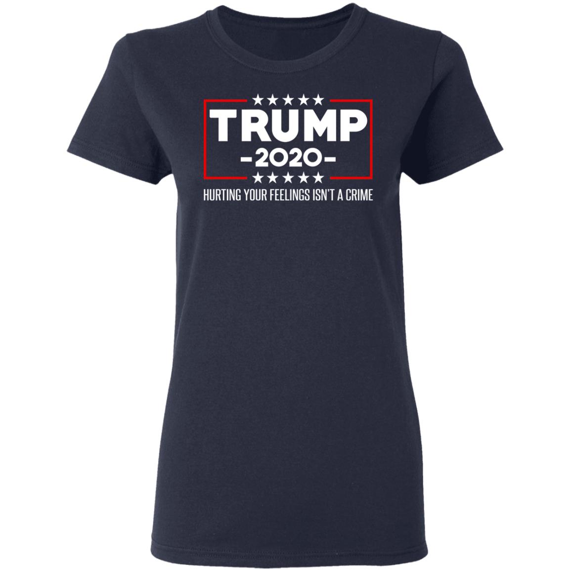 Trump 2020 Hurting Your Feelings Isn’t A Crime Shirt, Hoodie, Tank