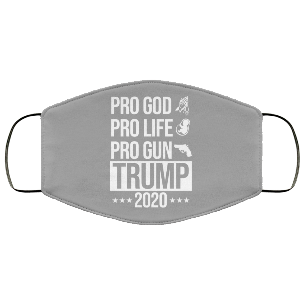 Pro God Pro Life Pro Gun Pro Donald Trump 2020 Face Mask