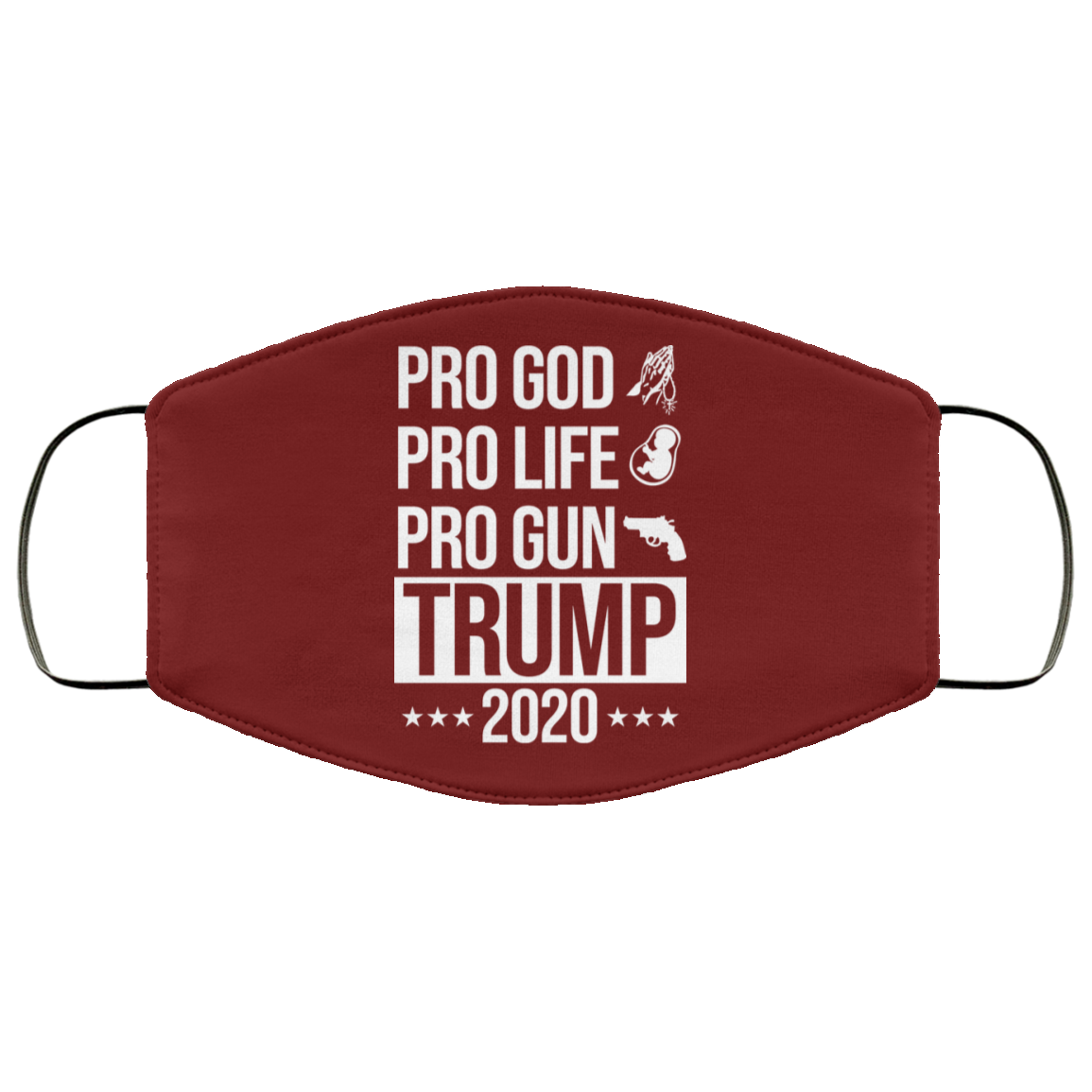 Pro God Pro Life Pro Gun Pro Donald Trump 2020 Face Mask