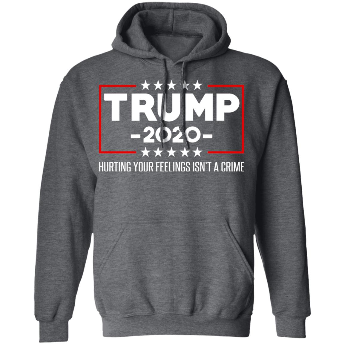 Trump 2020 Hurting Your Feelings Isn’t A Crime Shirt, Hoodie, Tank