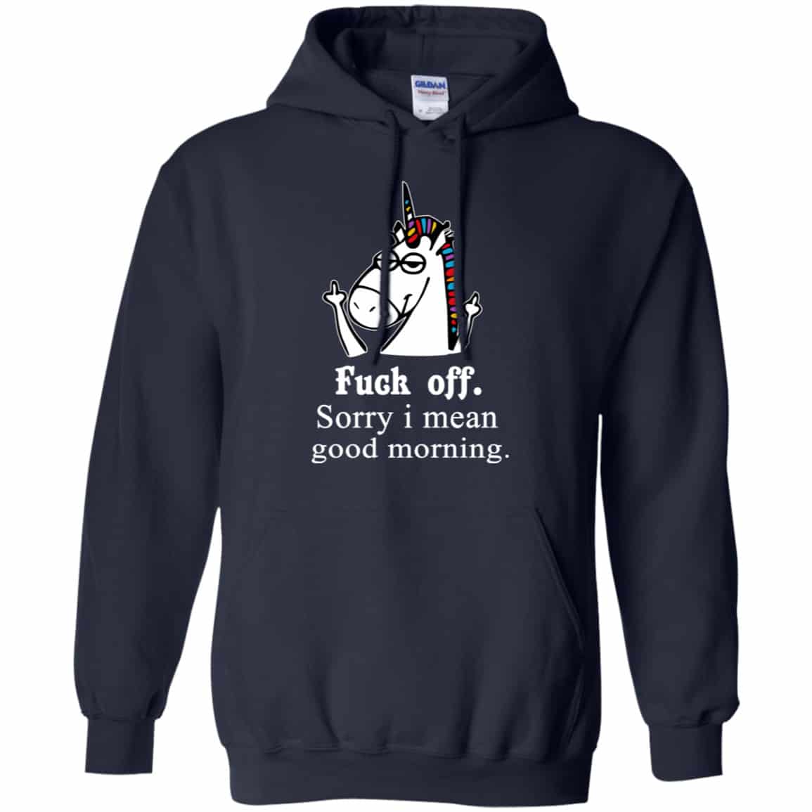 Unicorn: Fuck Off Sorry I Mean Good Morning T-Shirts, Hoodie, Tank