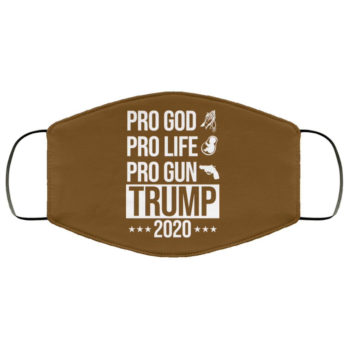 Pro God Pro Life Pro Gun Pro Donald Trump 2020 Face Mask