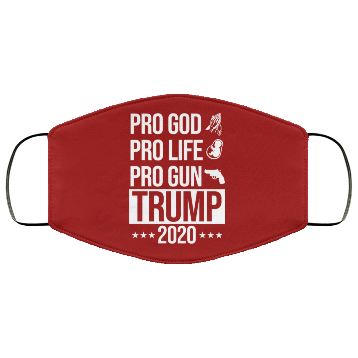 Pro God Pro Life Pro Gun Pro Donald Trump 2020 Face Mask