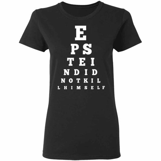 Epstein Did Not Kill Himself Eye Chart Shirt, Hoodie, Tank