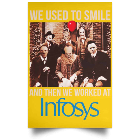 
	We Used To Smile And Then We Worked At Infosys Posters