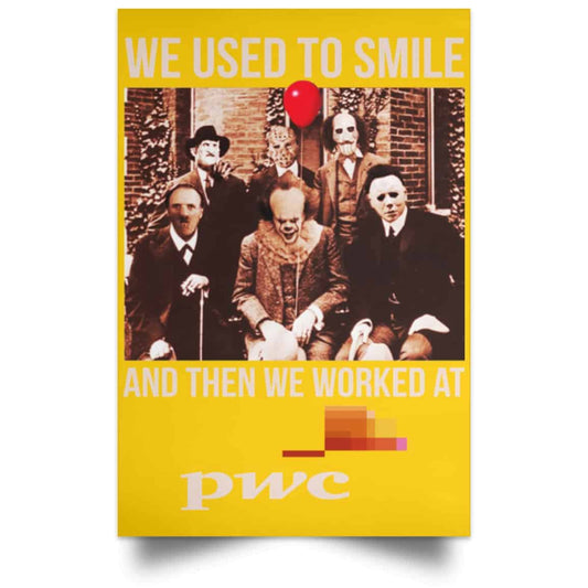 We Used To Smile And Then We Worked At PwC Poster