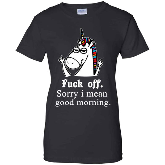 
	Unicorn: Fuck Off Sorry I Mean Good Morning T-Shirts, Hoodie, Tank
