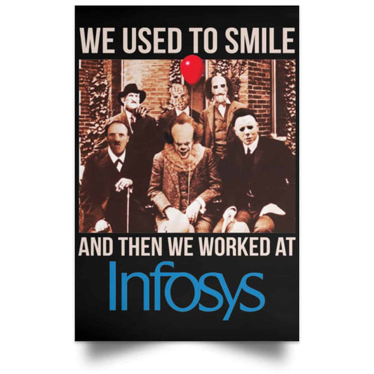 We Used To Smile And Then We Worked At Infosys Posters
