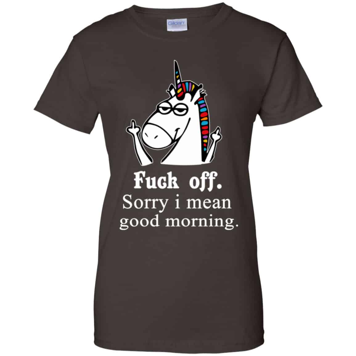 Unicorn: Fuck Off Sorry I Mean Good Morning T-Shirts, Hoodie, Tank