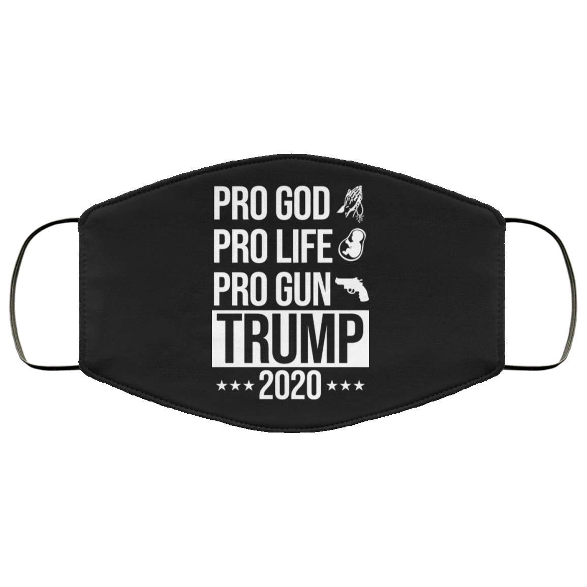 Pro God Pro Life Pro Gun Pro Donald Trump 2020 Face Mask