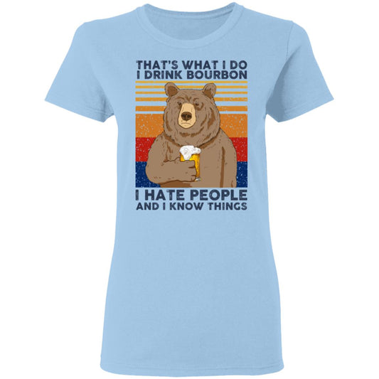 That’s What I Do I Drink Bourbon I Hate People And I Know Things Shirt, Hoodie, Tank