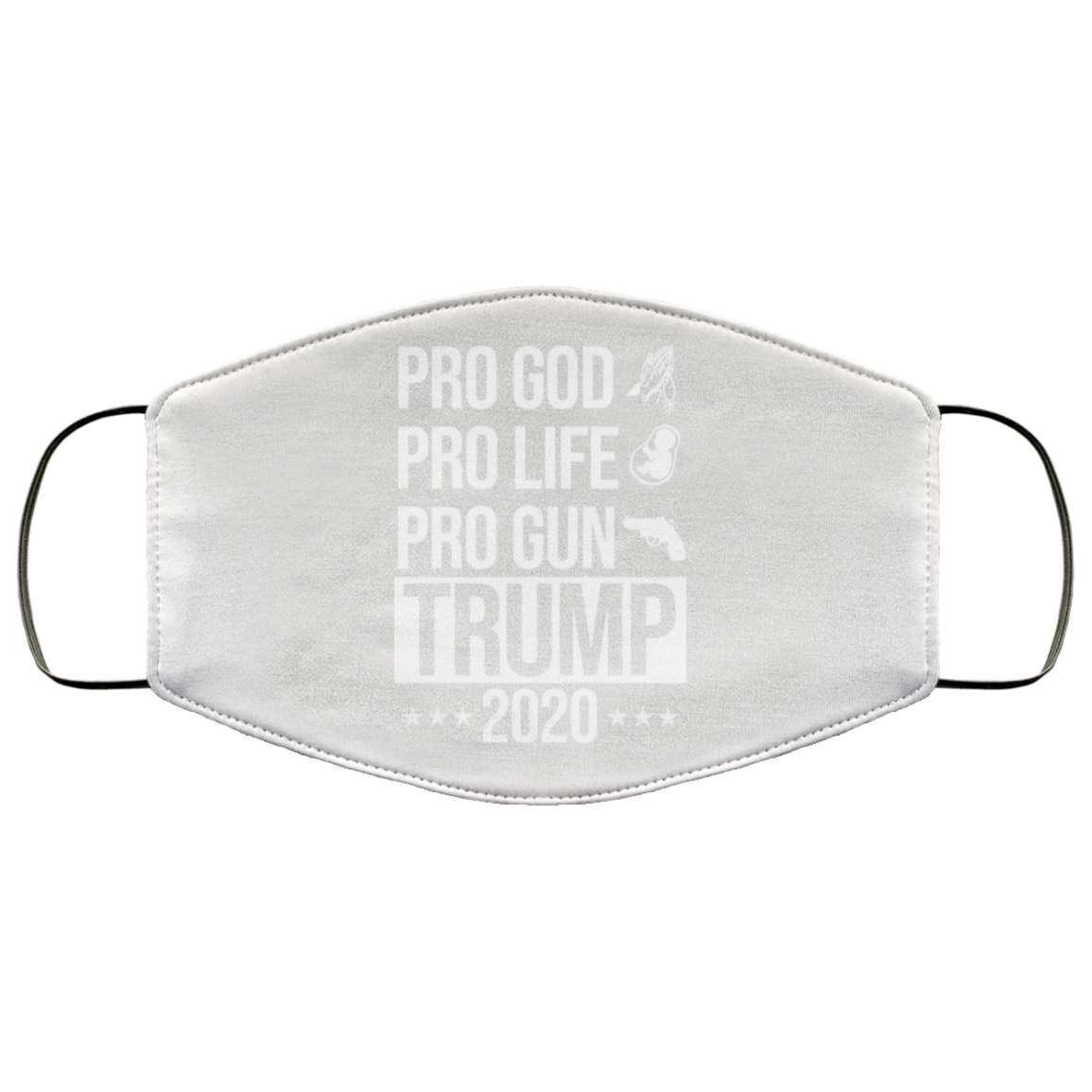 Pro God Pro Life Pro Gun Pro Donald Trump 2020 Face Mask