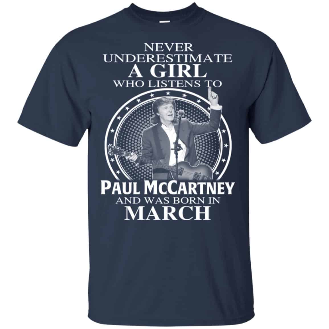 A Girl Who Listens To Paul McCartney And Was Born In March T-Shirts, Hoodie, Tank