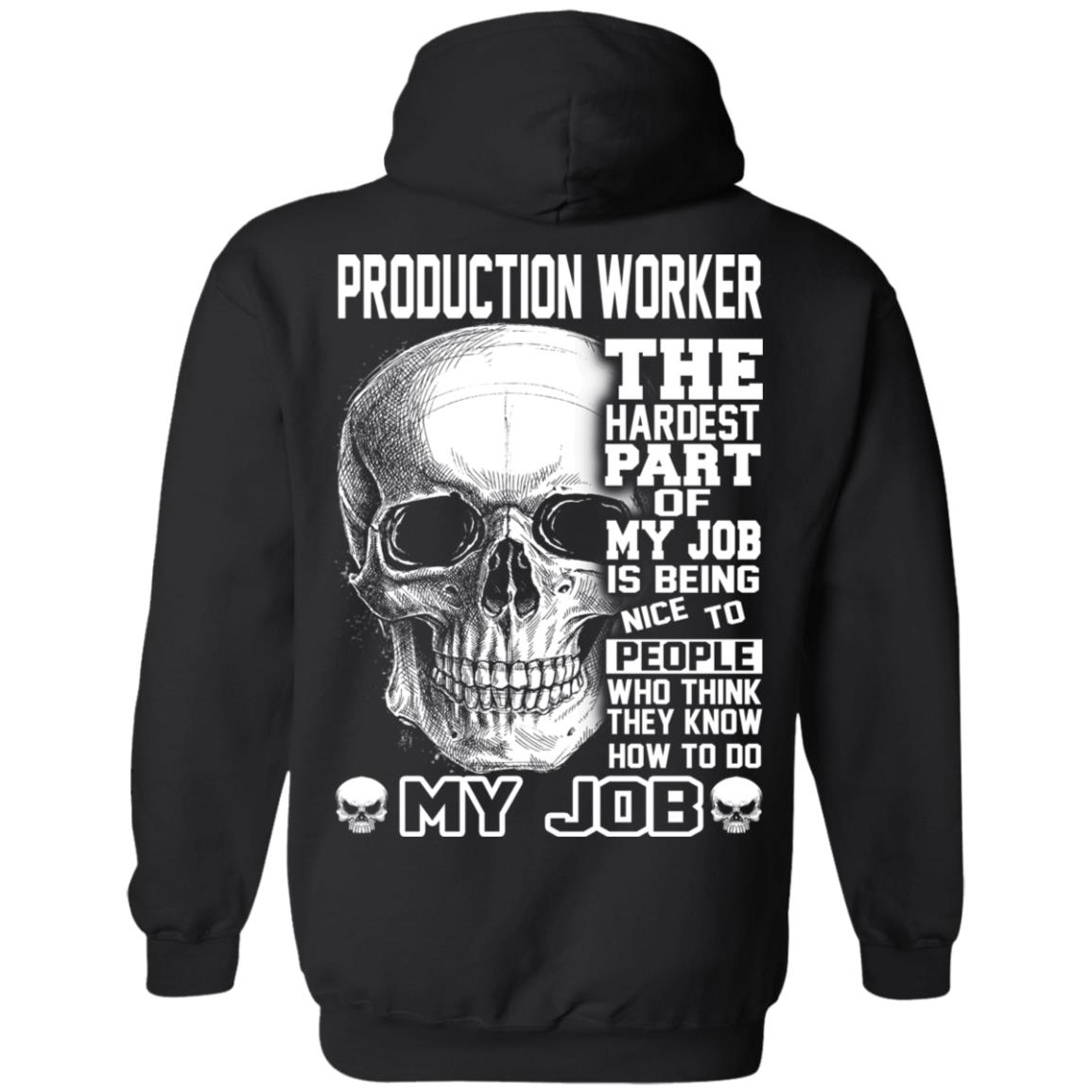 
	Production Worker The Hardest Part Of My Job Is Being Nice To People T-Shirts, Hoodie, Tank