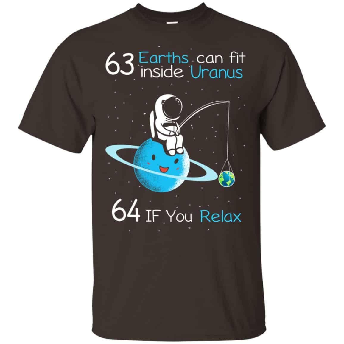 63 Earths Can Fit Inside Uranus 64 If You Relax Shirt, Hoodie, Tank
