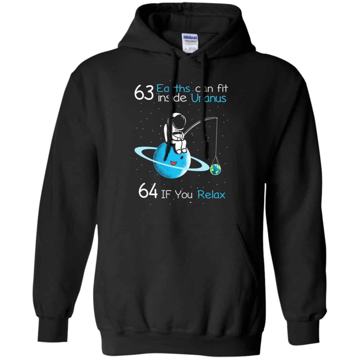 63 Earths Can Fit Inside Uranus 64 If You Relax Shirt, Hoodie, Tank