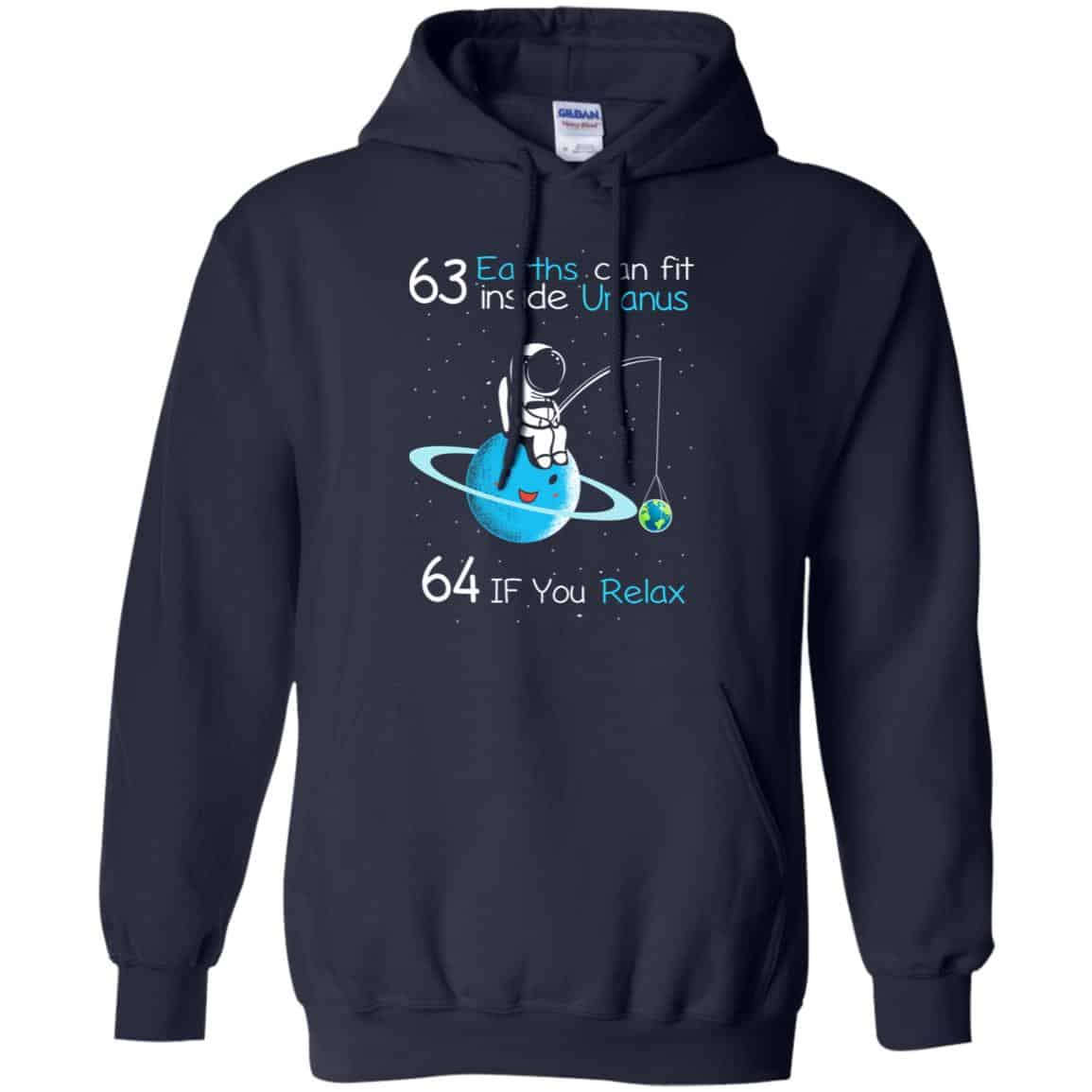 63 Earths Can Fit Inside Uranus 64 If You Relax Shirt, Hoodie, Tank