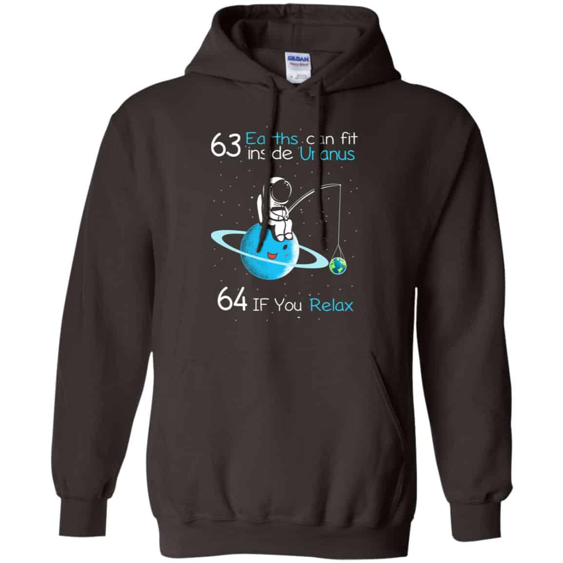 63 Earths Can Fit Inside Uranus 64 If You Relax Shirt, Hoodie, Tank