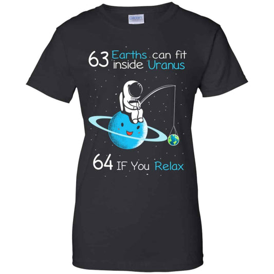 
	63 Earths Can Fit Inside Uranus 64 If You Relax Shirt, Hoodie, Tank