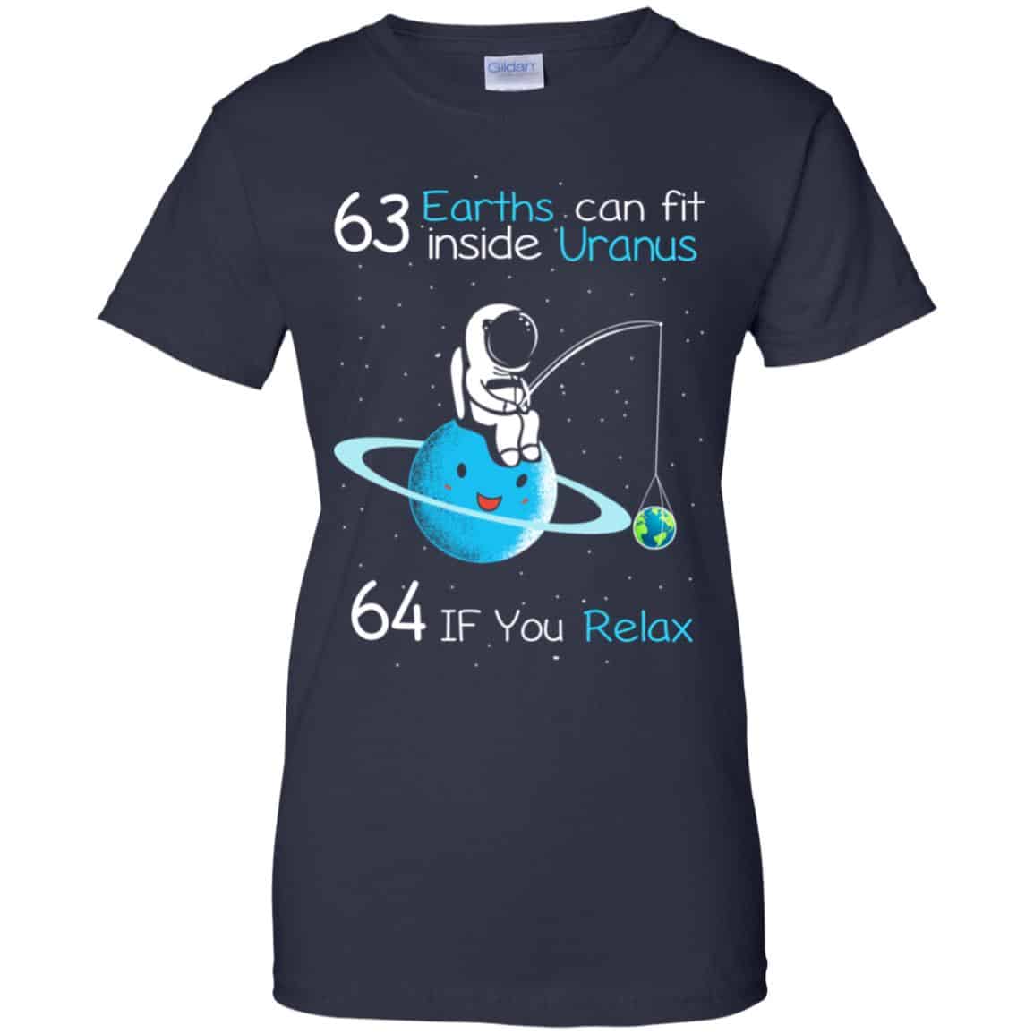 63 Earths Can Fit Inside Uranus 64 If You Relax Shirt, Hoodie, Tank