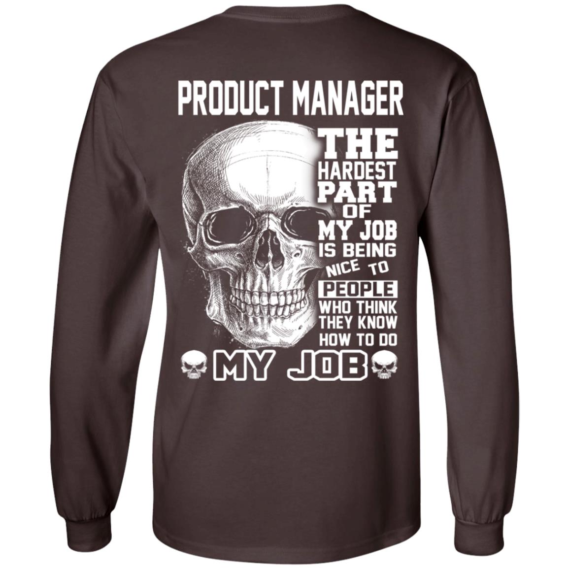 Product Manager The Hardest Part Of My Job Is Being Nice To People T-Shirts, Hoodie, Tank