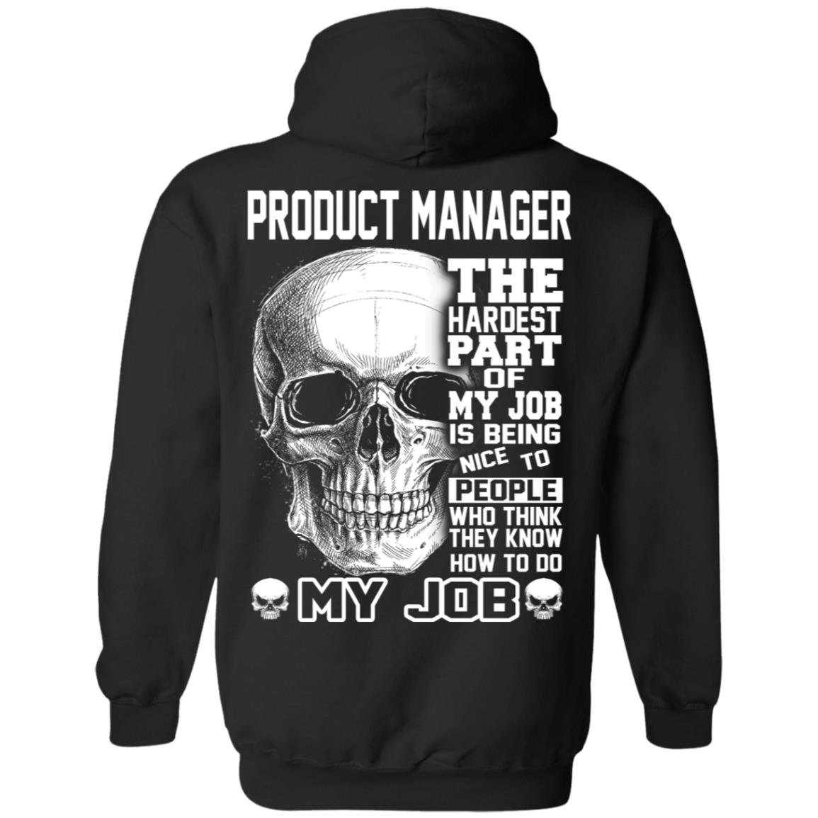 Product Manager The Hardest Part Of My Job Is Being Nice To People T-Shirts, Hoodie, Tank