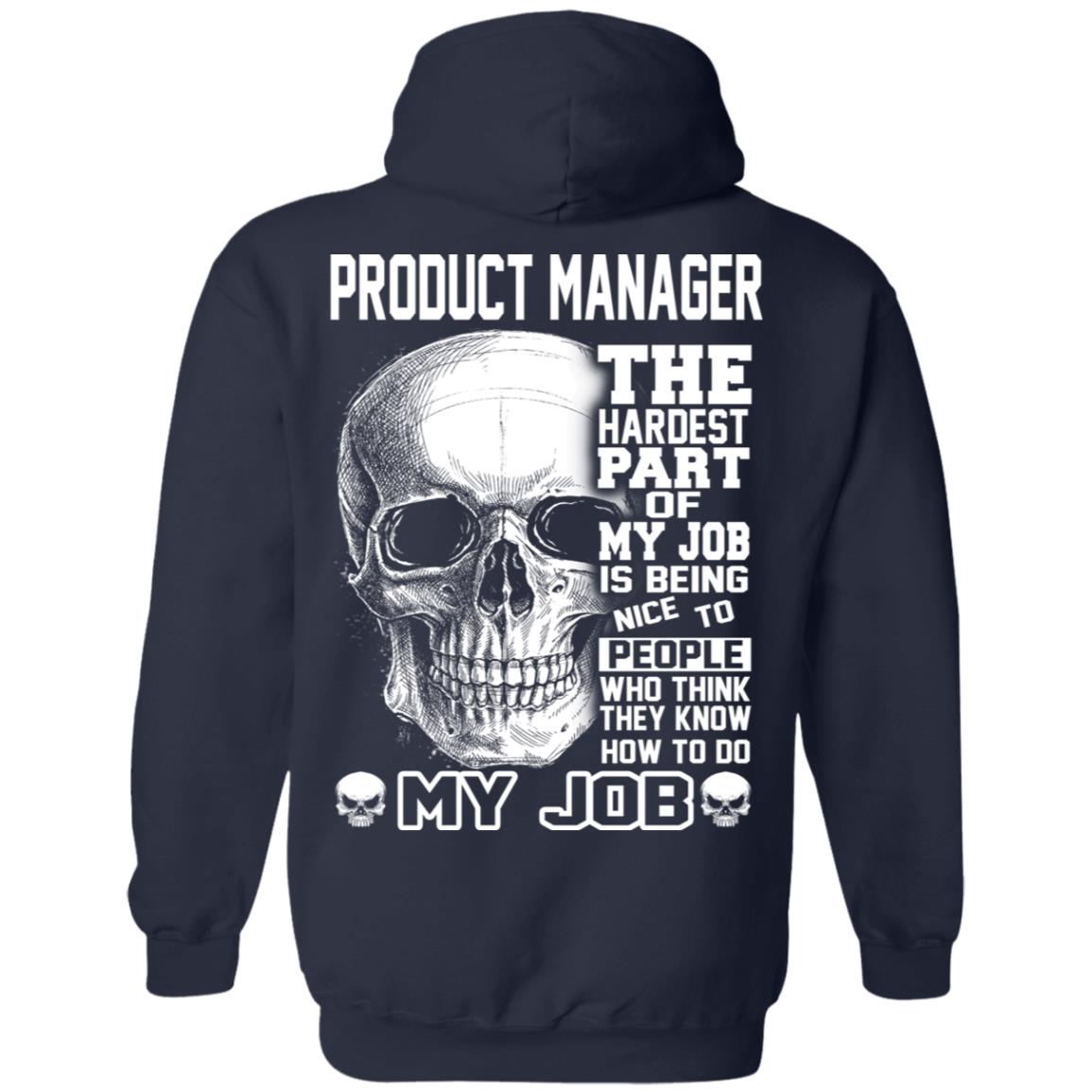Product Manager The Hardest Part Of My Job Is Being Nice To People T-Shirts, Hoodie, Tank