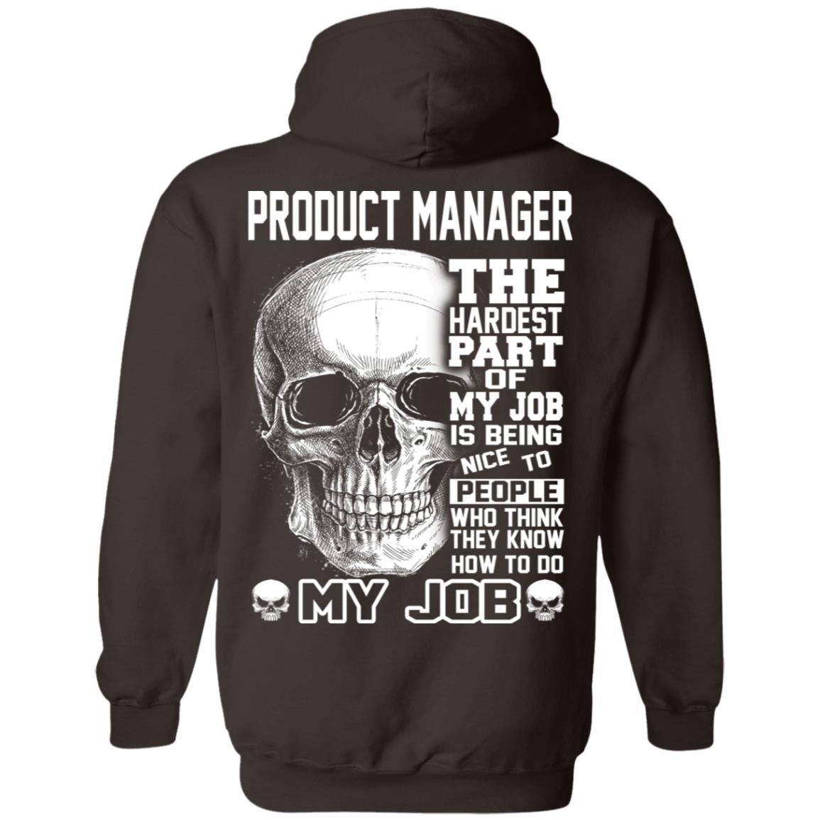 Product Manager The Hardest Part Of My Job Is Being Nice To People T-Shirts, Hoodie, Tank