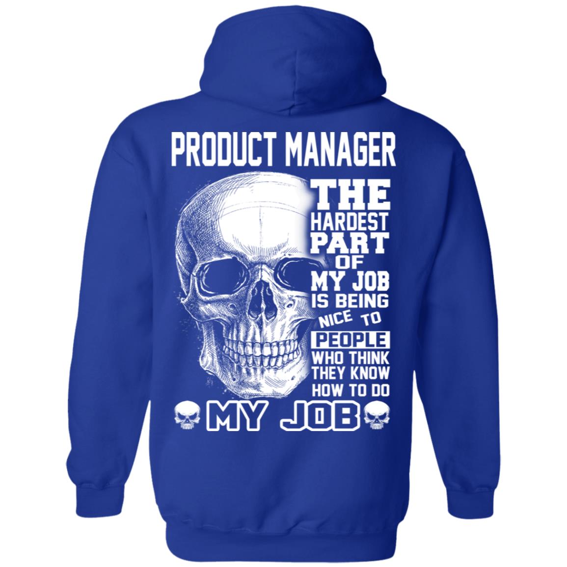 Product Manager The Hardest Part Of My Job Is Being Nice To People T-Shirts, Hoodie, Tank