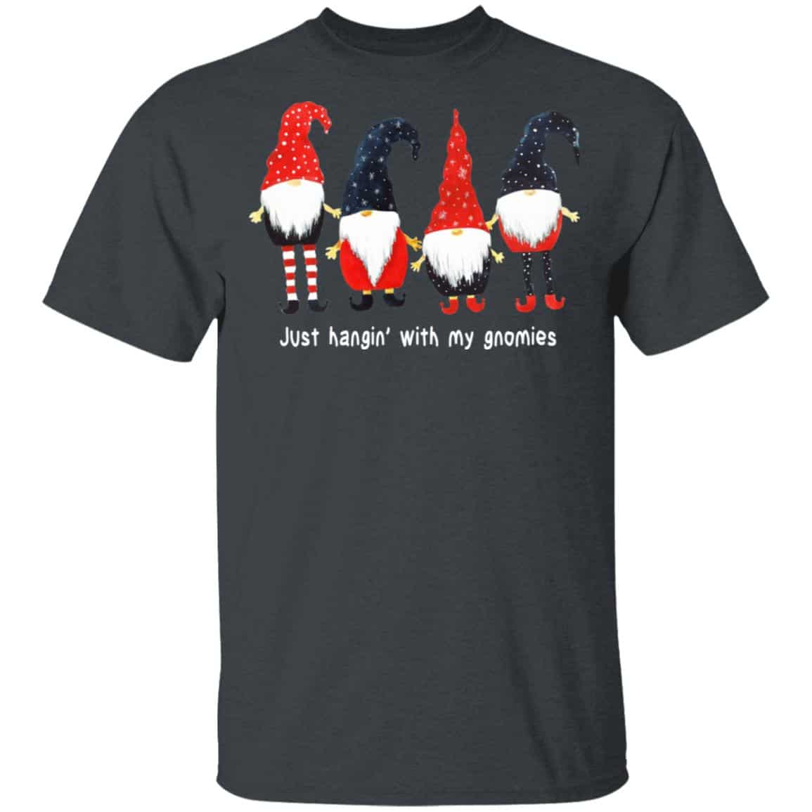 Just Hanging With My Gnomies Shirt, Hoodie, Tank